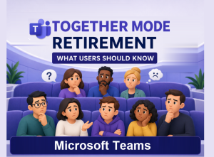 Microsoft Teams Together Mode Retirement