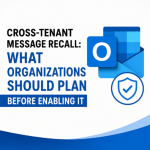 Cross-Tenant Message Recall: Planning Guide for Organizations